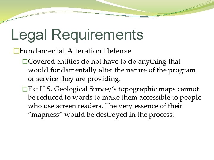 Legal Requirements �Fundamental Alteration Defense �Covered entities do not have to do anything that