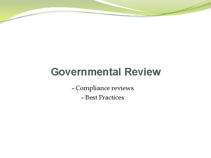 Governmental Review - Compliance reviews - Best Practices 