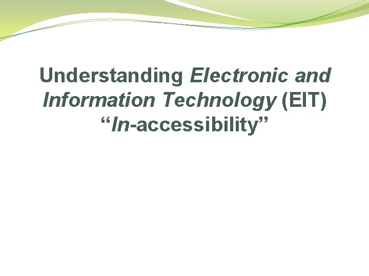 Understanding Electronic and Information Technology (EIT) “In-accessibility” 