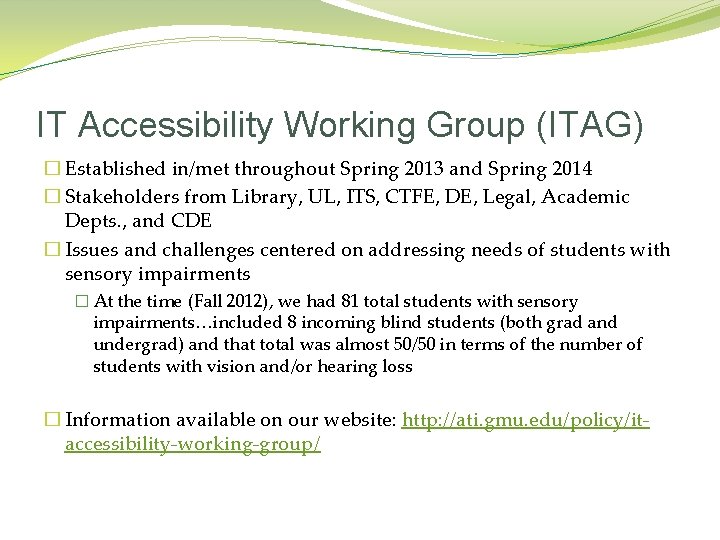 IT Accessibility Working Group (ITAG) � Established in/met throughout Spring 2013 and Spring 2014