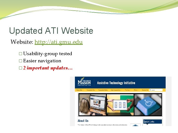 Updated ATI Website: http: //ati. gmu. edu � Usability-group tested � Easier navigation �