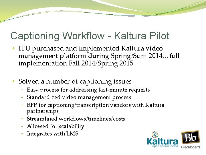 Captioning Workflow - Kaltura Pilot • ITU purchased and implemented Kaltura video management platform