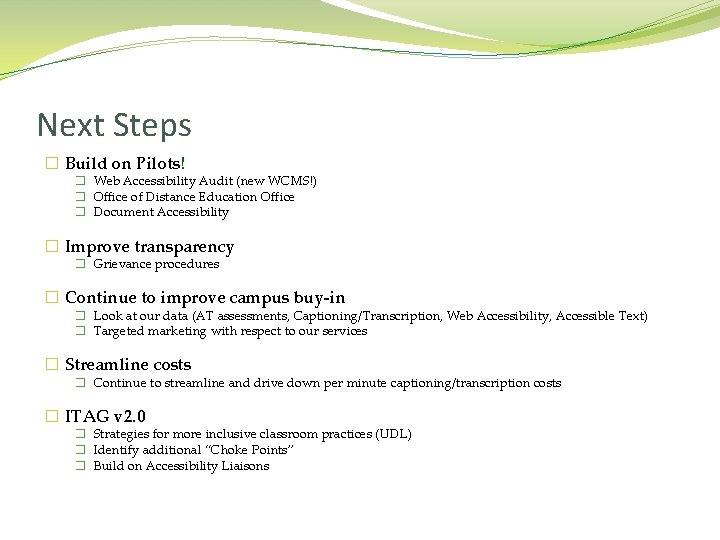 Next Steps � Build on Pilots! � Web Accessibility Audit (new WCMS!) � Office