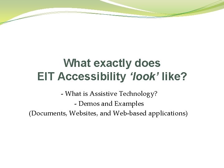 What exactly does EIT Accessibility ‘look’ like? - What is Assistive Technology? - Demos