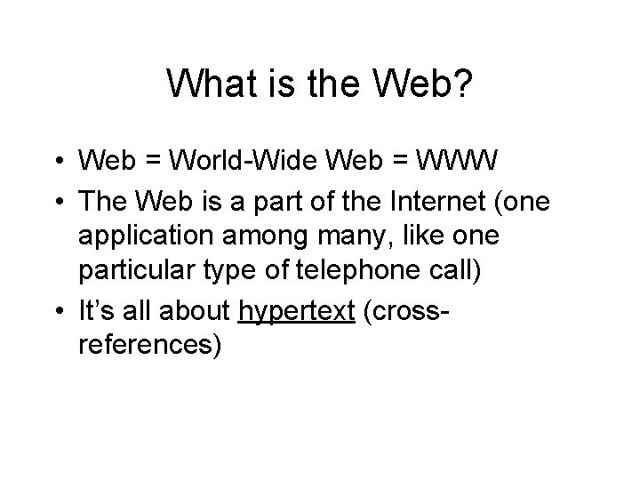 What is the Web? • Web = World-Wide Web = WWW • The Web