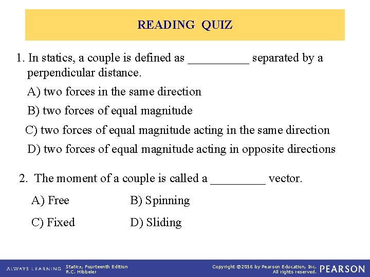READING QUIZ 1. In statics, a couple is defined as _____ separated by a