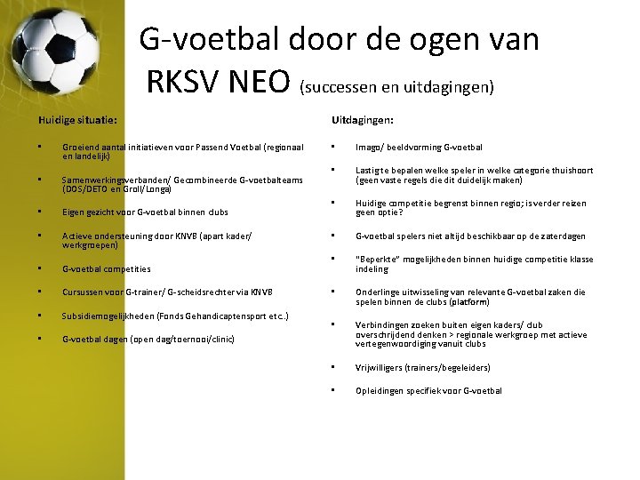 G-voetbal door de ogen van RKSV NEO (successen en uitdagingen) Huidige situatie: • Groeiend