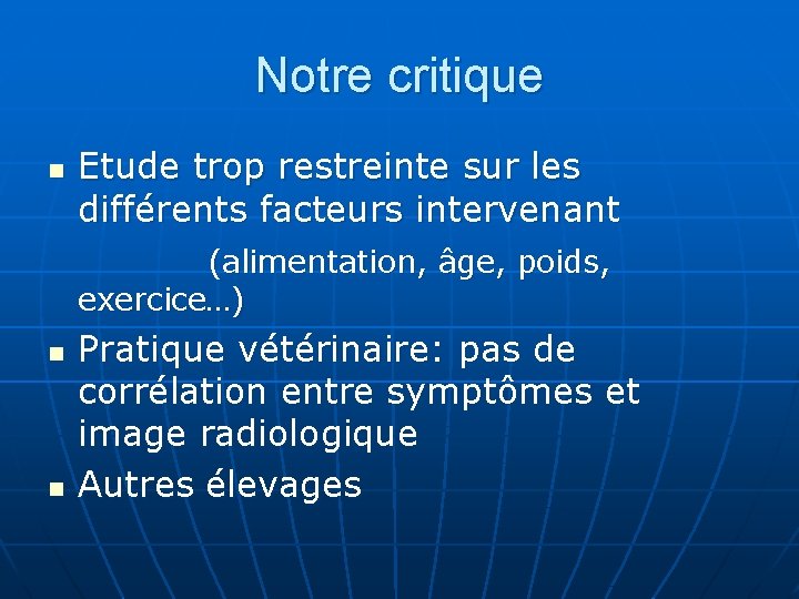 Notre critique n Etude trop restreinte sur les différents facteurs intervenant (alimentation, âge, poids,