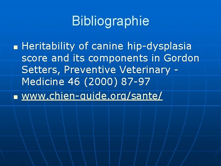 Bibliographie n n Heritability of canine hip-dysplasia score and its components in Gordon Setters,