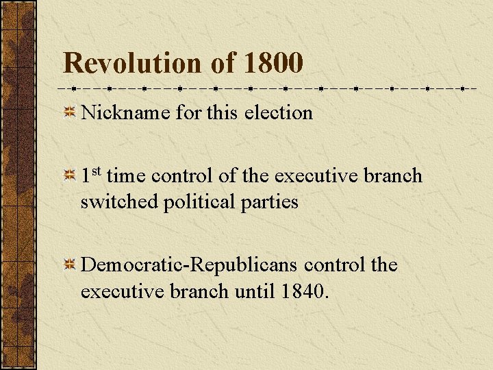 Revolution of 1800 Nickname for this election 1 st time control of the executive