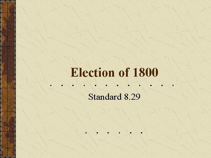 Election of 1800 Standard 8. 29 