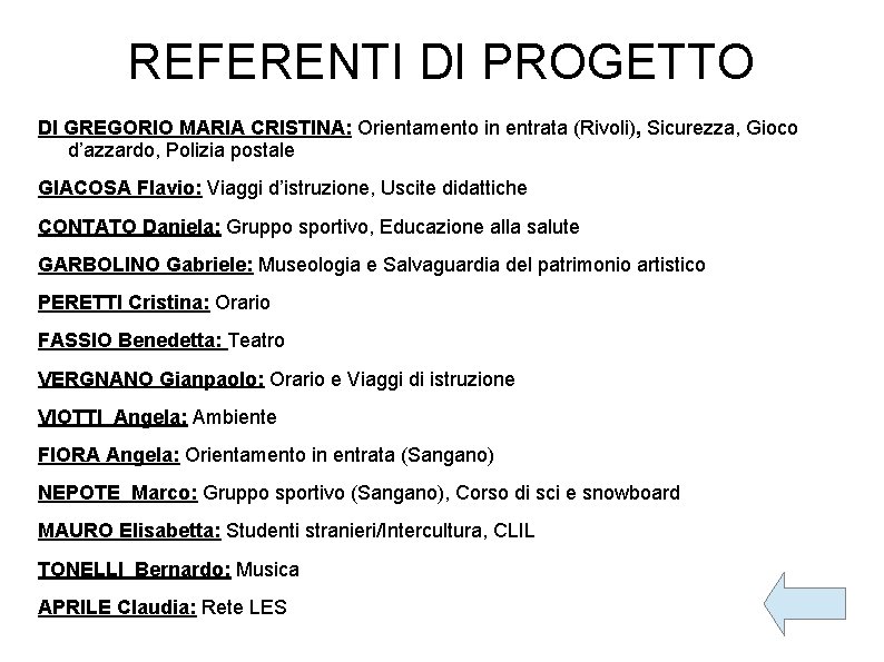 REFERENTI DI PROGETTO DI GREGORIO MARIA CRISTINA: Orientamento in entrata (Rivoli), Sicurezza, Gioco d’azzardo,