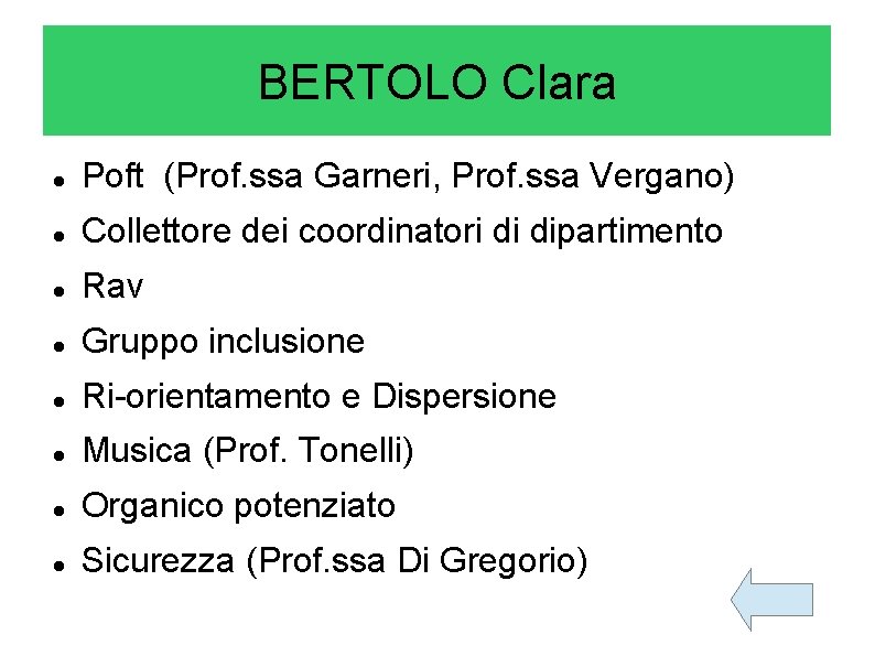 BERTOLO Clara Poft (Prof. ssa Garneri, Prof. ssa Vergano) Collettore dei coordinatori di dipartimento