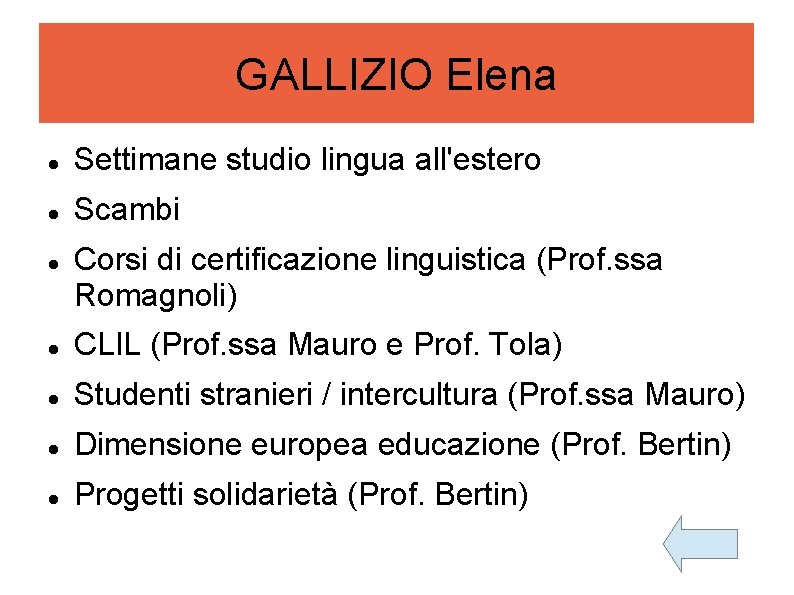 GALLIZIO Elena Settimane studio lingua all'estero Scambi Corsi di certificazione linguistica (Prof. ssa Romagnoli)