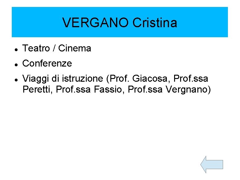 VERGANO Cristina Teatro / Cinema Conferenze Viaggi di istruzione (Prof. Giacosa, Prof. ssa Peretti,