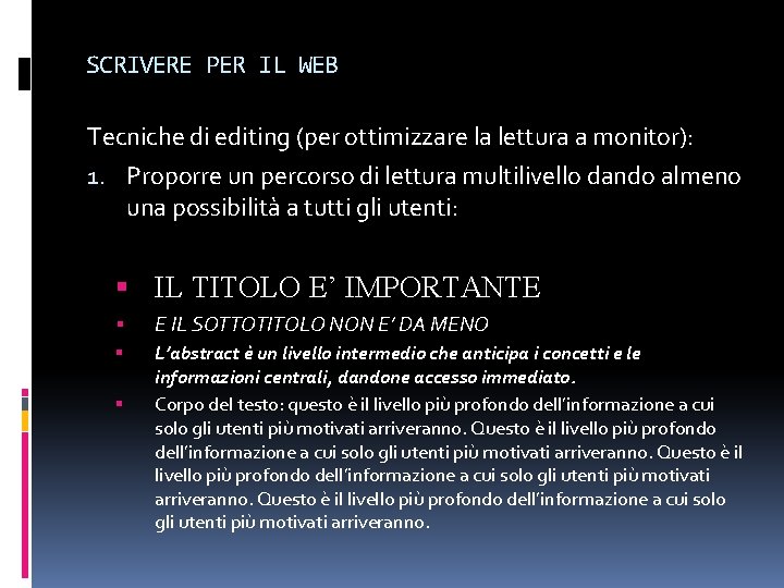 SCRIVERE PER IL WEB Tecniche di editing (per ottimizzare la lettura a monitor): 1.