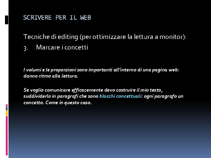 SCRIVERE PER IL WEB Tecniche di editing (per ottimizzare la lettura a monitor): 3.