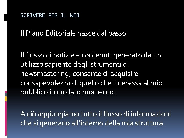 SCRIVERE PER IL WEB Il Piano Editoriale nasce dal basso Il flusso di notizie