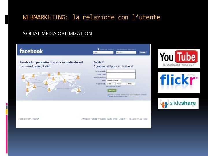 WEBMARKETING: la relazione con l’utente SOCIAL MEDIA OPTIMIZATION 
