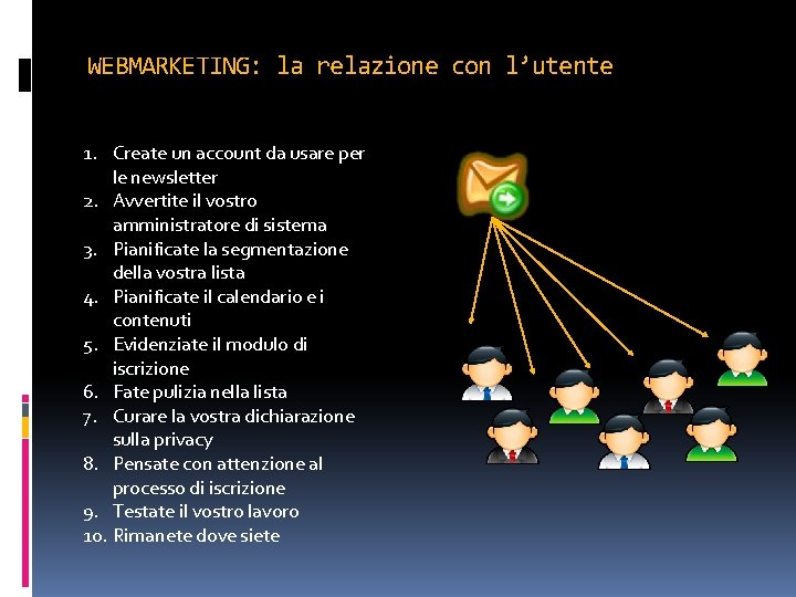 WEBMARKETING: la relazione con l’utente 1. Create un account da usare per le newsletter