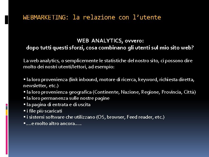 WEBMARKETING: la relazione con l’utente WEB ANALYTICS, ovvero: dopo tutti questi sforzi, cosa combinano