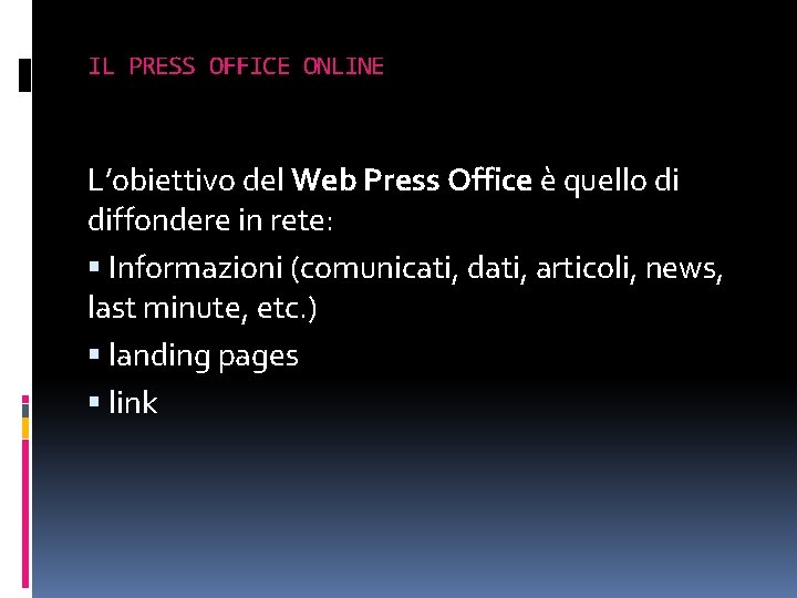 IL PRESS OFFICE ONLINE L’obiettivo del Web Press Office è quello di diffondere in