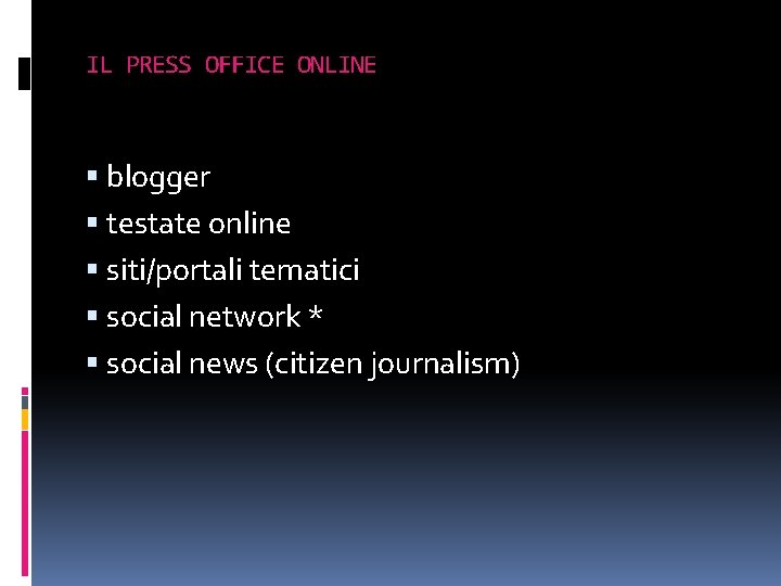 IL PRESS OFFICE ONLINE blogger testate online siti/portali tematici social network * social news