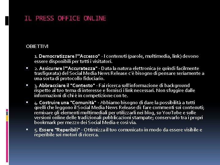 IL PRESS OFFICE ONLINE OBIETTIVI 1. Democratizzare l'"Accesso" - I contenuti (parole, multimedia, link)