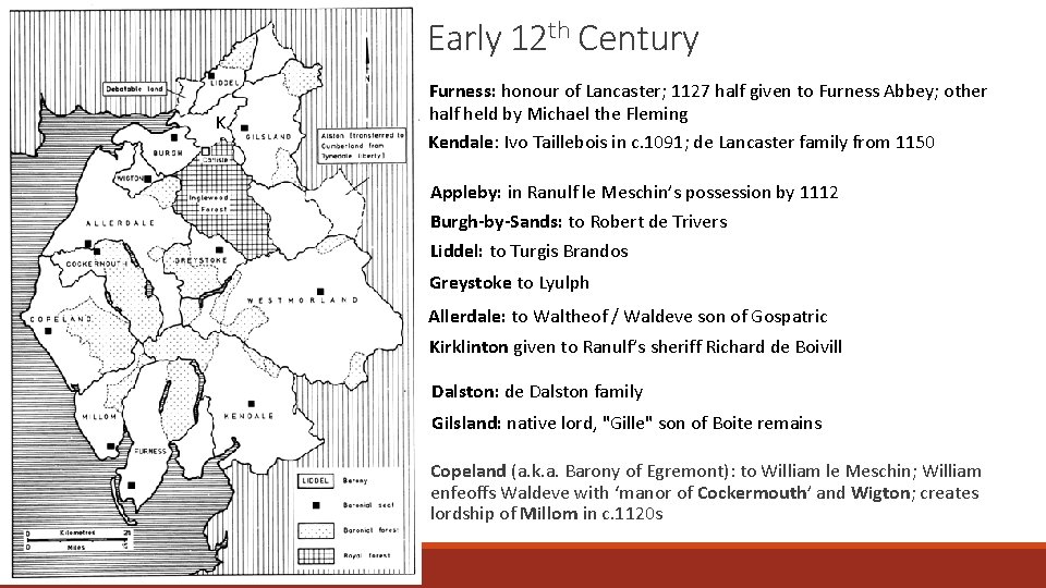 Early 12 th Century K Furness: honour of Lancaster; 1127 half given to Furness