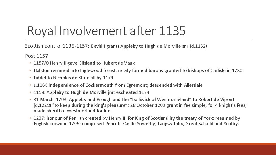 Royal Involvement after 1135 Scottish control 1139 -1157: David I grants Appleby to Hugh