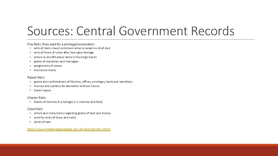 Sources: Central Government Records Fine Rolls: fines paid for a privilege/concessions ◦ writs of