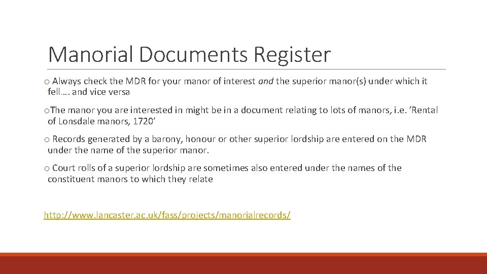 Manorial Documents Register o Always check the MDR for your manor of interest and