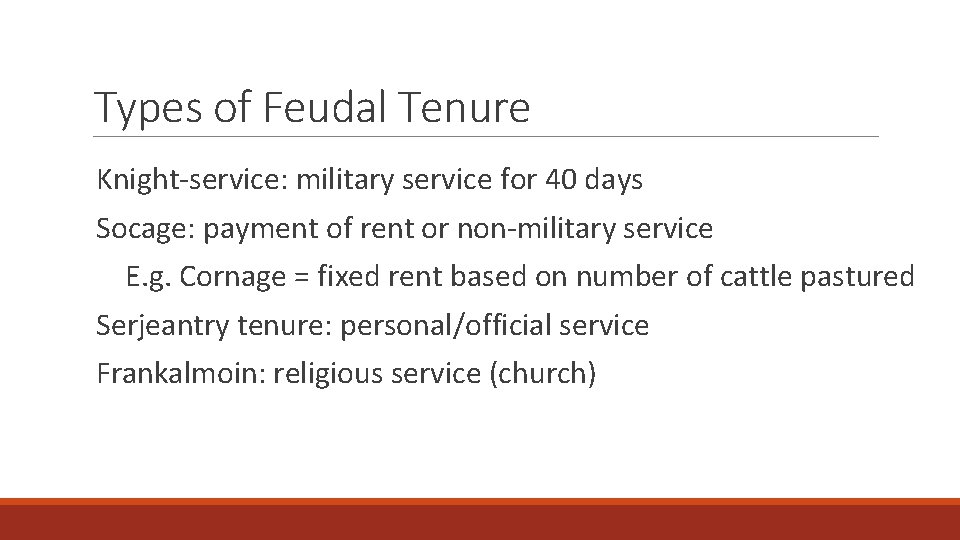 Types of Feudal Tenure Knight-service: military service for 40 days Socage: payment of rent