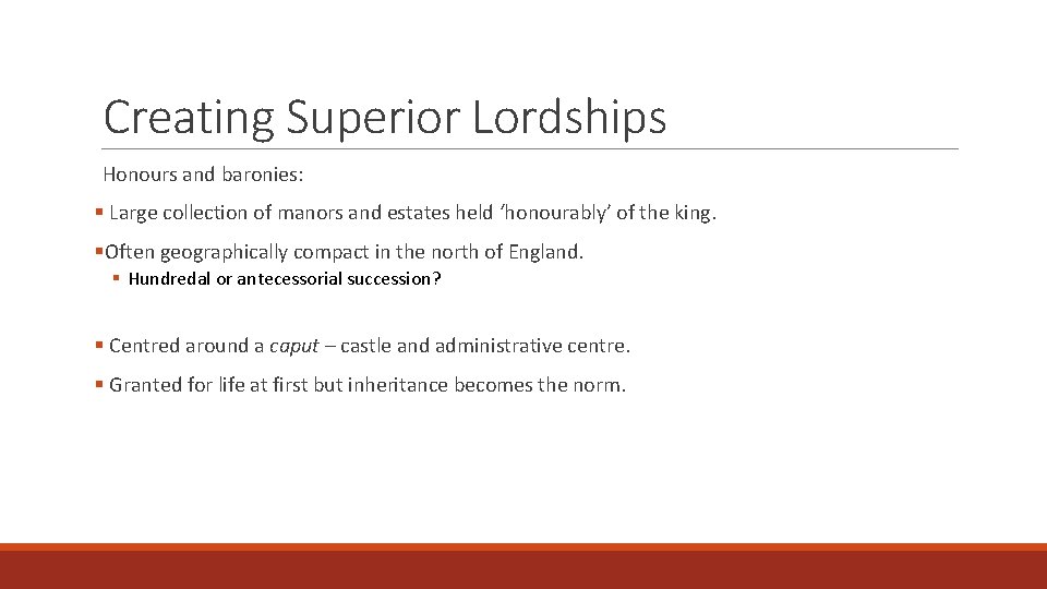 Creating Superior Lordships Honours and baronies: § Large collection of manors and estates held
