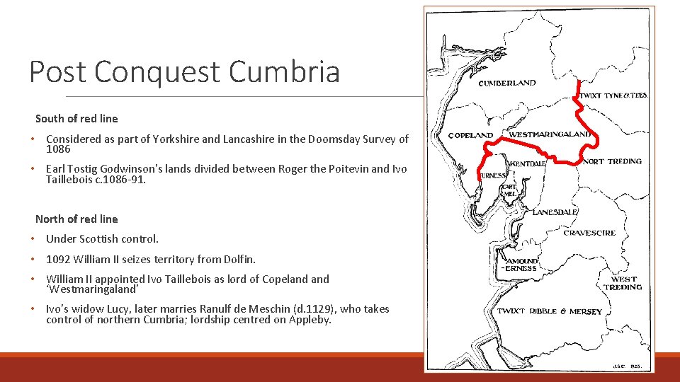 Post Conquest Cumbria South of red line • Considered as part of Yorkshire and