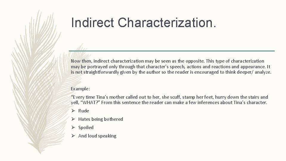 Indirect Characterization. Now then, indirect characterization may be seen as the opposite. This type