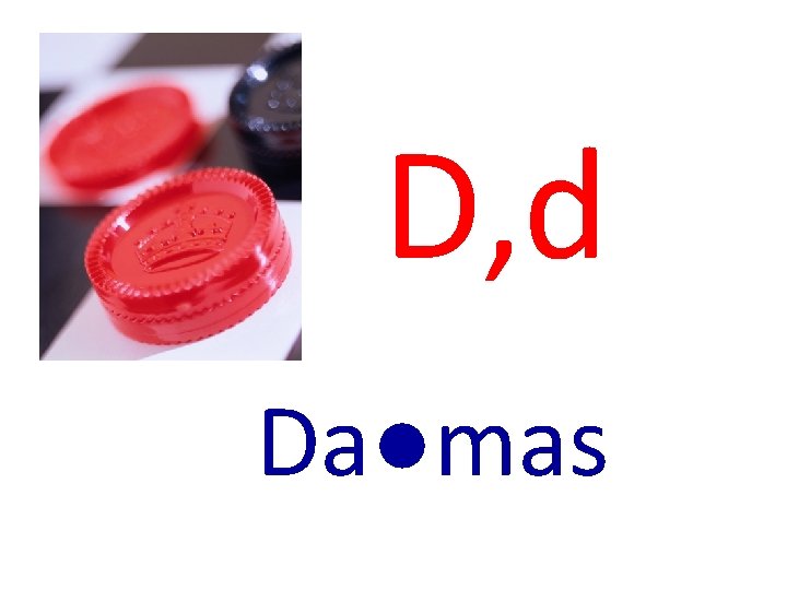 D, d Da●mas 