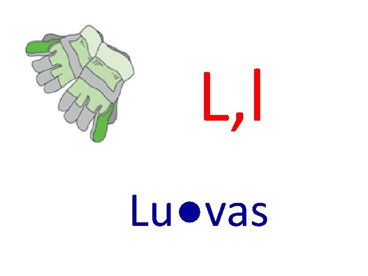 L, l Lu●vas 