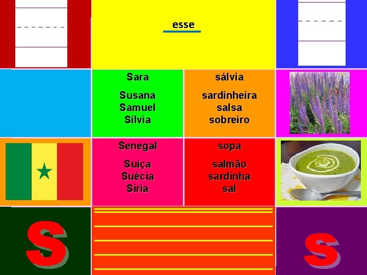 esse S Sara sálvia Susana Samuel Sílvia sardinheira salsa sobreiro Senegal sopa Suíça Suécia