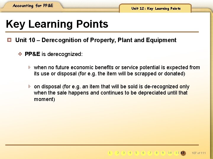 Accounting for PP&E Unit 12: Key Learning Points Unit 10 – Derecognition of Property,