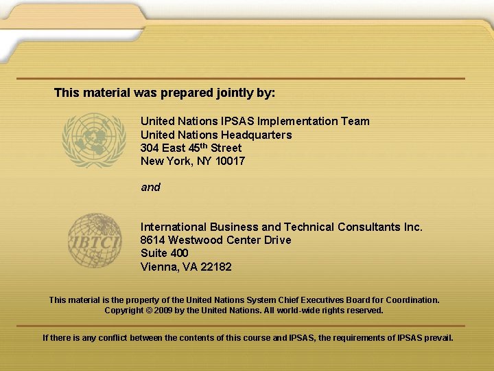 This material was prepared jointly by: United Nations IPSAS Implementation Team United Nations Headquarters