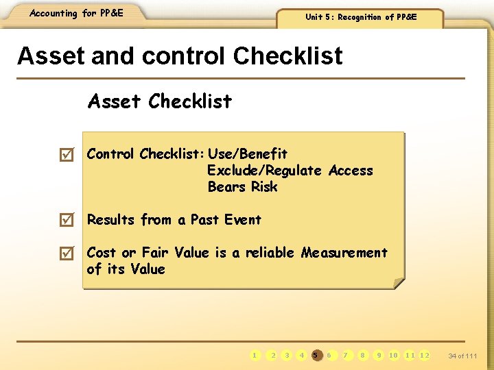 Accounting for PP&E Unit 5: Recognition of PP&E Asset and control Checklist Asset Checklist