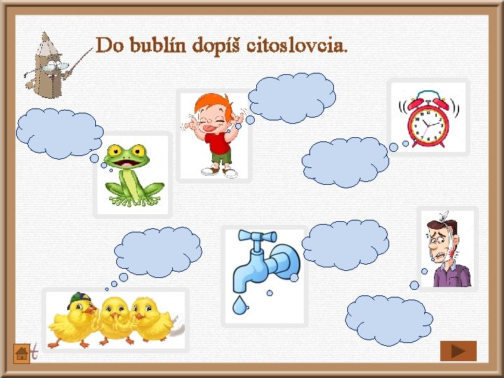 Do bublín dopíš citoslovcia. Do bublín dopíš citoslovcia.