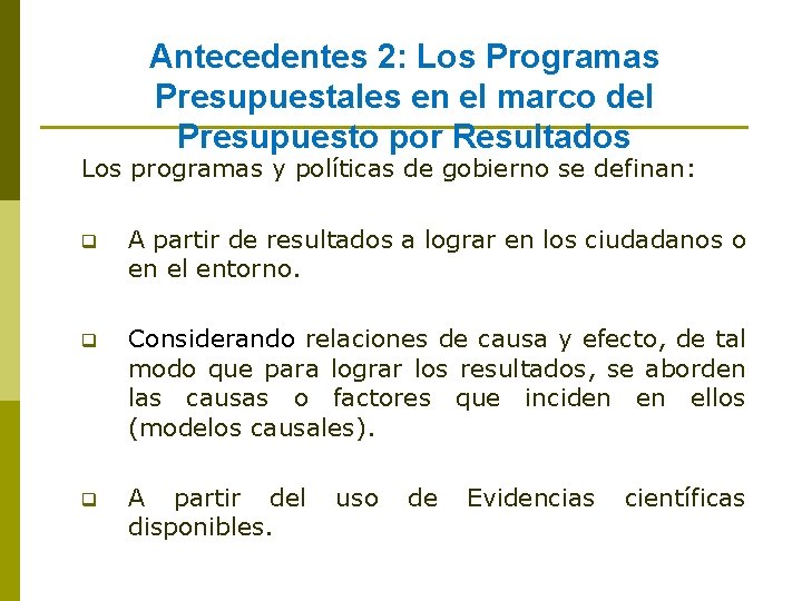 Antecedentes 2: Los Programas Presupuestales en el marco del Presupuesto por Resultados Los programas