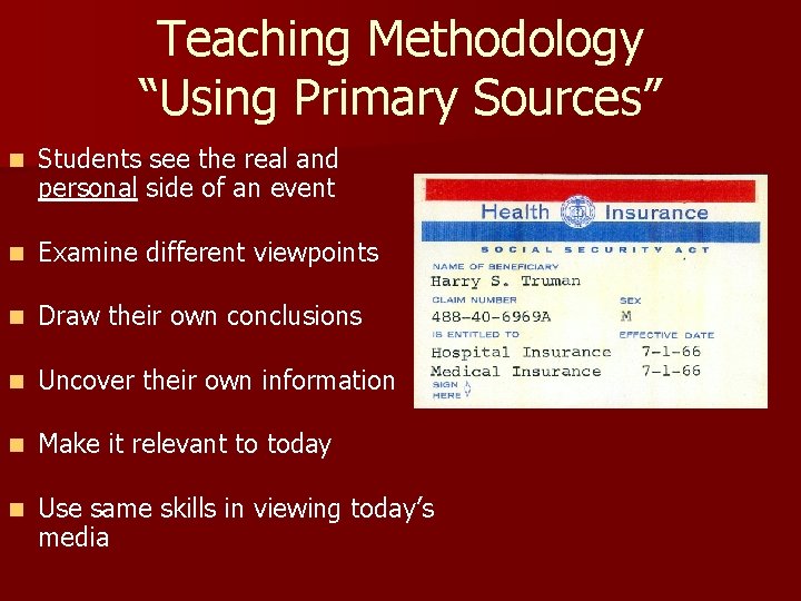 Teaching Methodology “Using Primary Sources” n Students see the real and personal side of