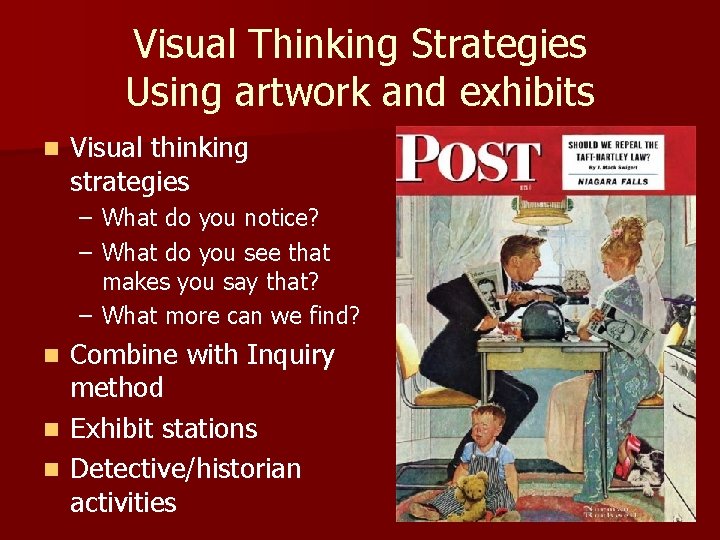 Visual Thinking Strategies Using artwork and exhibits n Visual thinking strategies – What do