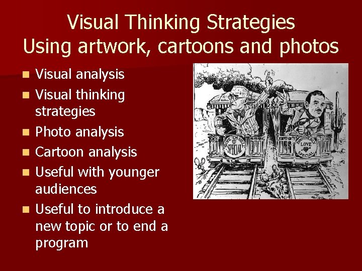 Visual Thinking Strategies Using artwork, cartoons and photos n n n Visual analysis Visual