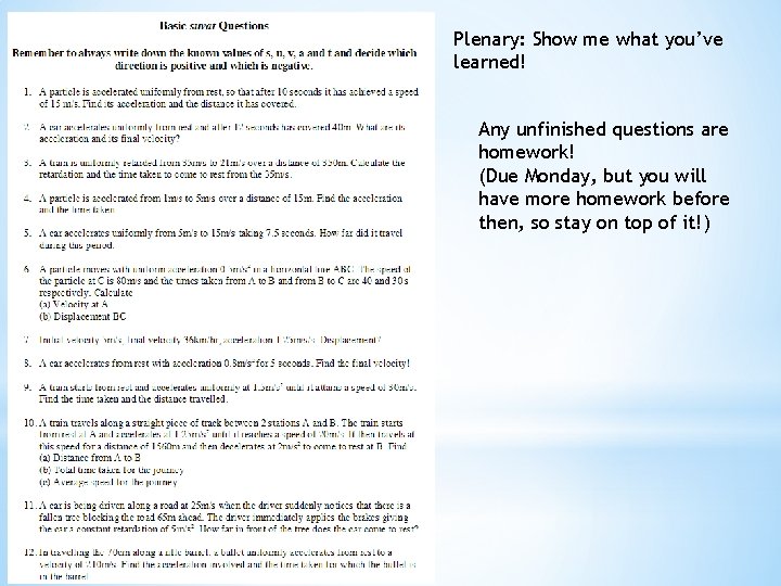 Plenary: Show me what you’ve learned! Any unfinished questions are homework! (Due Monday, but