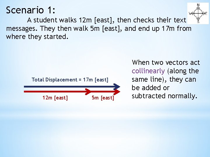 Scenario 1: A student walks 12 m [east], then checks their text messages. They