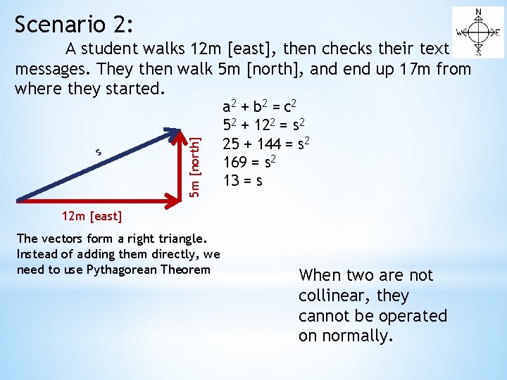 Scenario 2: s 5 m [north] A student walks 12 m [east], then checks